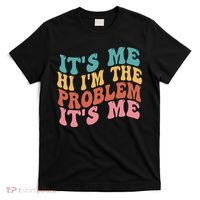 Its Me Hi I'm the Problem Its Me Groovy Retro T-Shirt thumb 0