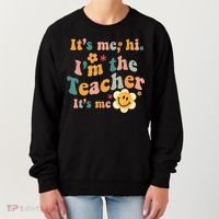 It's Me Hi I'm The Teacher It's Me Funny Quotes Teacher Women's Sweatshirt thumb 0