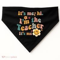 It's Me Hi I'm The Teacher It's Me Funny Quotes Teacher USA-Made Doggie Bandana thumb 0