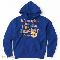 It's Me Hi I'm The Teacher It's Me Funny Quotes Teacher Hoodie thumb 0