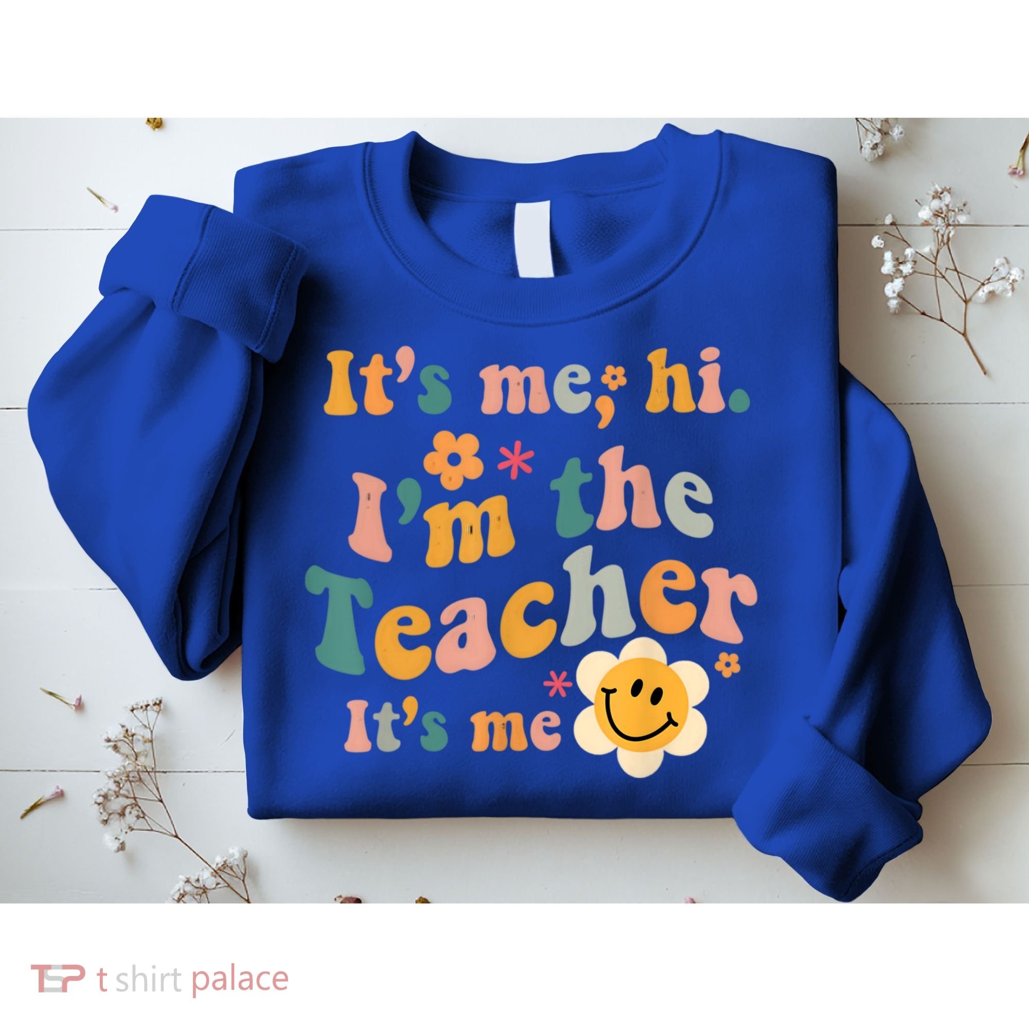 It's Me Hi I'm The Teacher It's Me Funny Quotes Teacher Sweatshirt