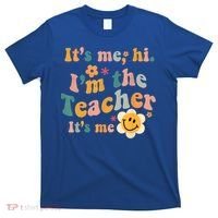 It's Me Hi I'm The Teacher It's Me Funny Quotes Teacher T-Shirt thumb 0