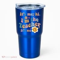 It's Me Hi I'm The Teacher It's Me Funny Quotes Teacher Tumbler thumb 0