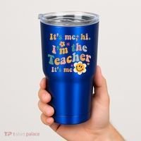 It's Me Hi I'm The Teacher It's Me Funny Quotes Teacher Tumbler thumb 2