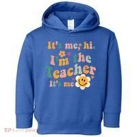 It's Me Hi I'm The Teacher It's Me Funny Quotes Teacher Toddler Hoodie thumb 0