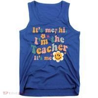 It's Me Hi I'm The Teacher It's Me Funny Quotes Teacher Tank Top thumb 0