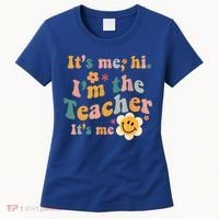It's Me Hi I'm The Teacher It's Me Funny Quotes Teacher Women's T-Shirt thumb 0