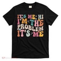 It's Me, Hi I'm The Problem It's Me T-Shirt thumb 0