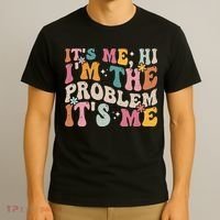 It's Me, Hi I'm The Problem It's Me T-Shirt thumb 3