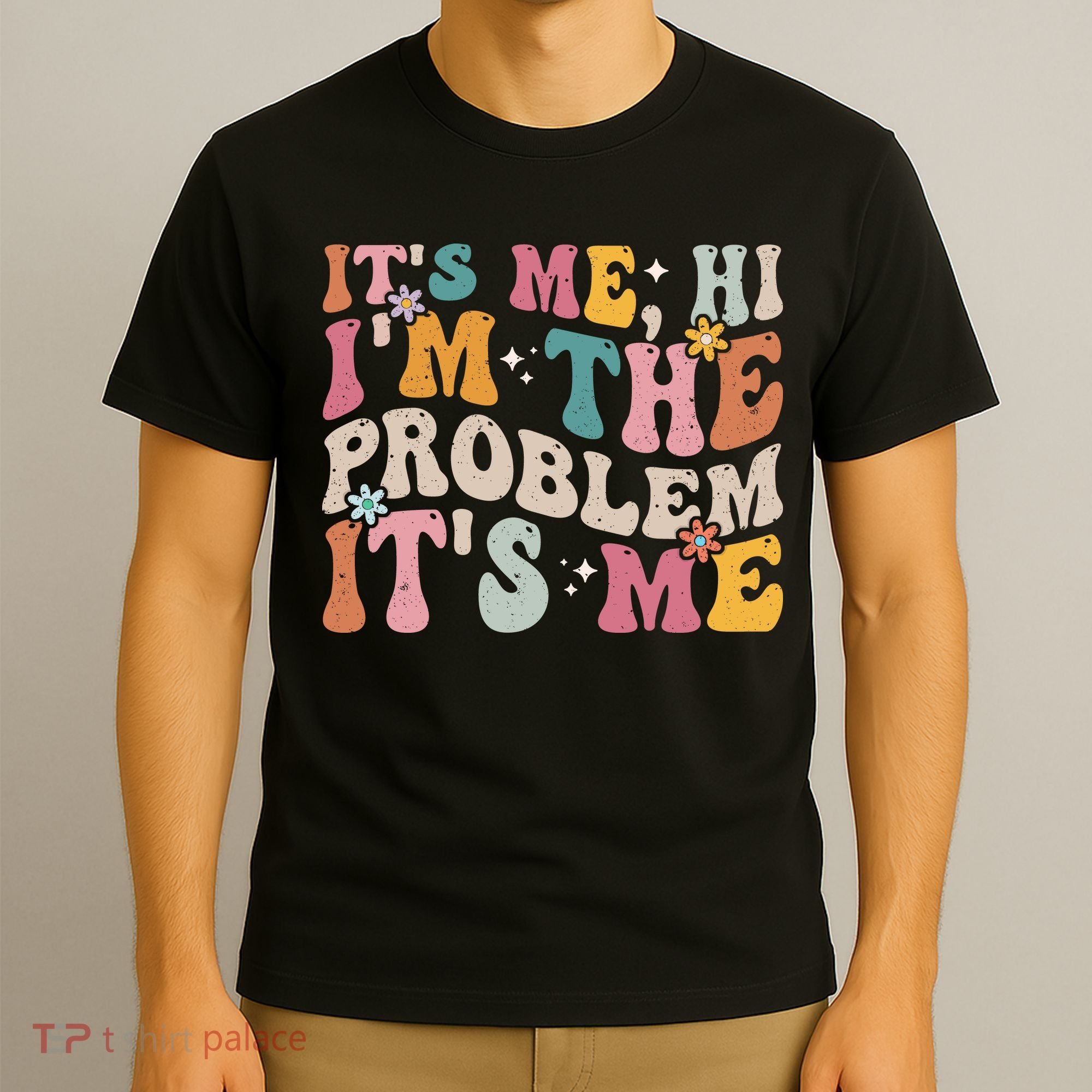 It's Me, Hi I'm The Problem It's Me T-Shirt