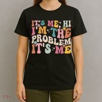 It's Me, Hi I'm The Problem It's Me T-Shirt thumb 4