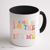It's Me, Hi I'm The Problem It's Me Coffee Mug thumb 1