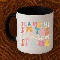 It's Me, Hi I'm The Problem It's Me Coffee Mug thumb 2