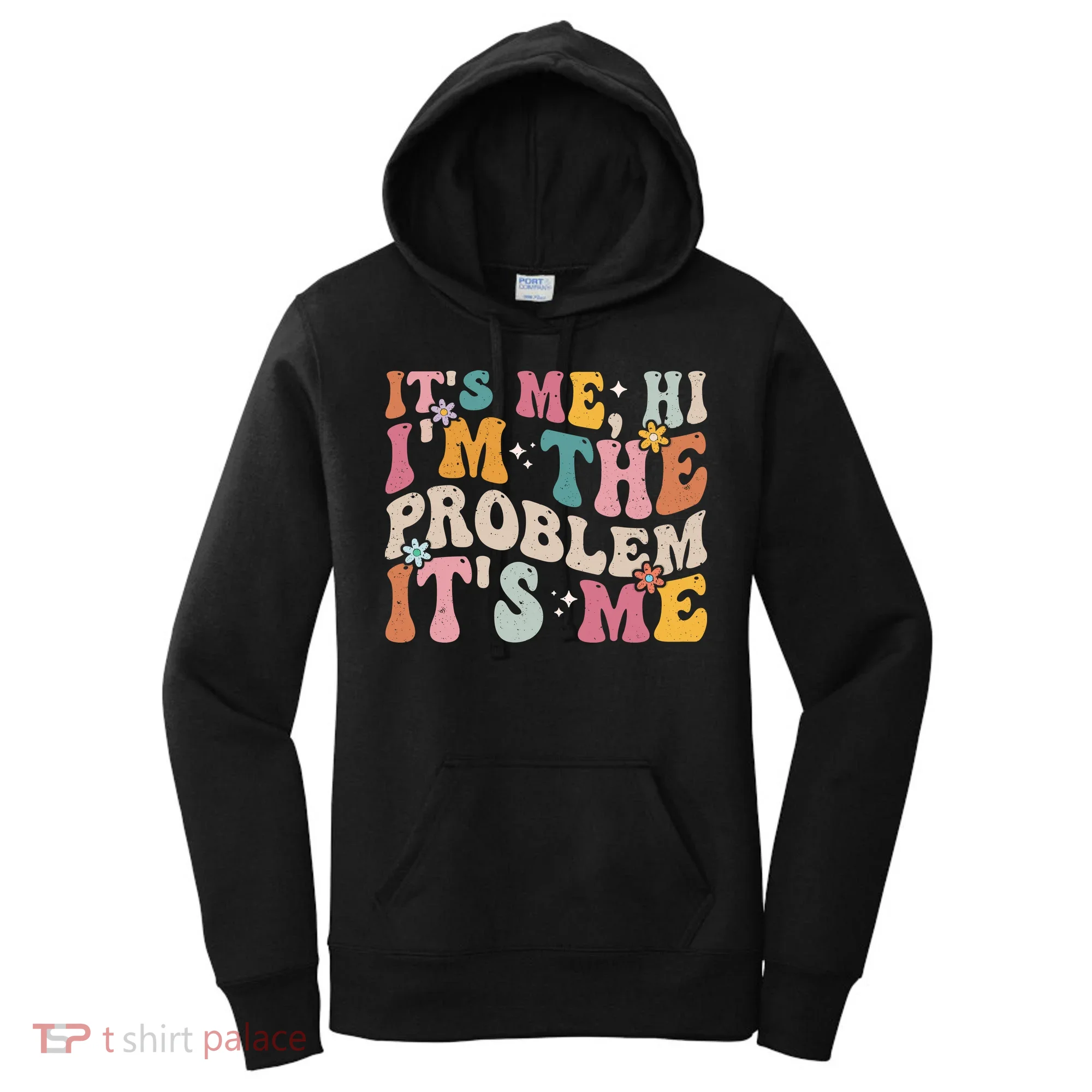 It's Me, Hi I'm The Problem It's Me Women's Hoodie