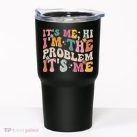 It's Me, Hi I'm The Problem It's Me Tumbler thumb 0