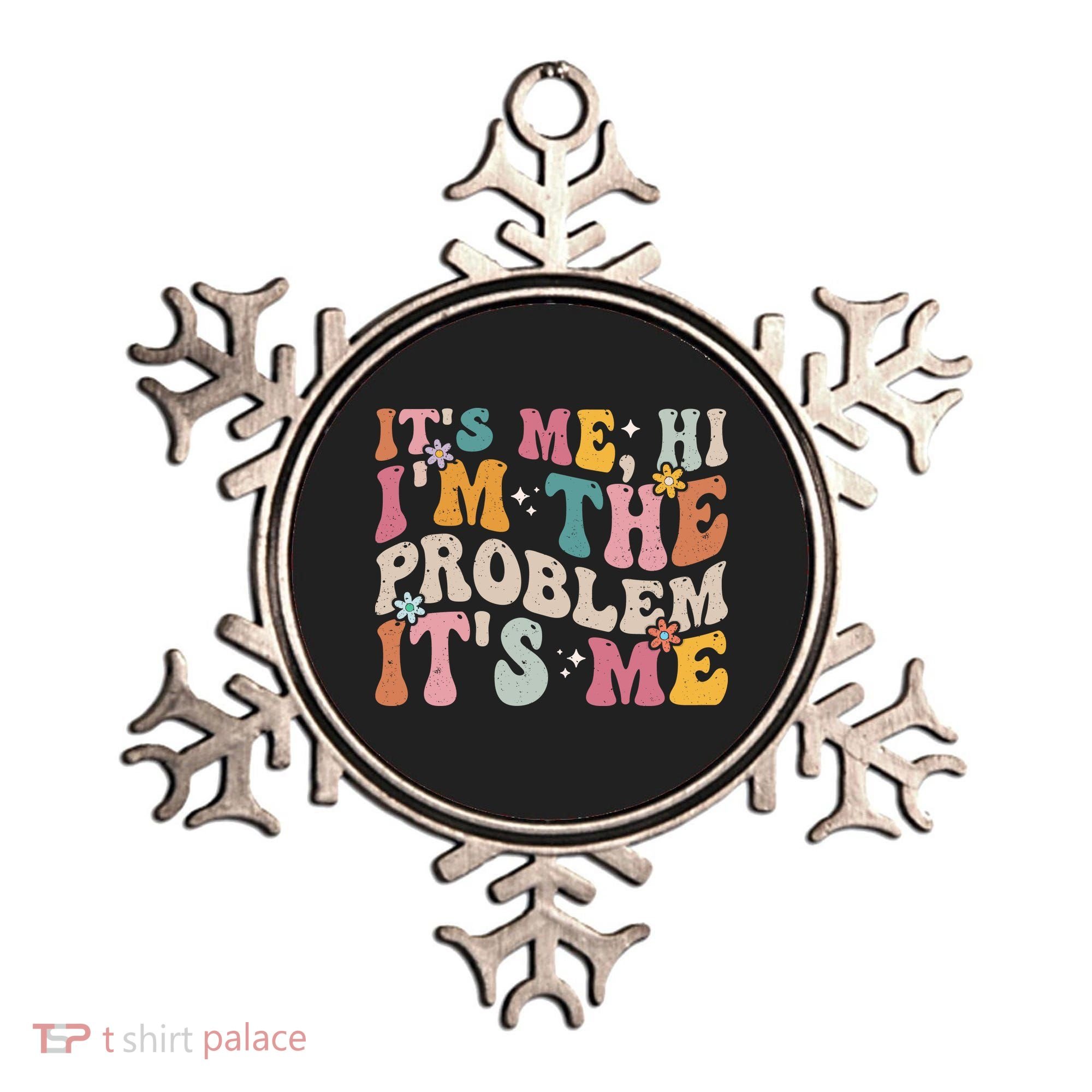 It's Me, Hi I'm The Problem It's Me Ornament