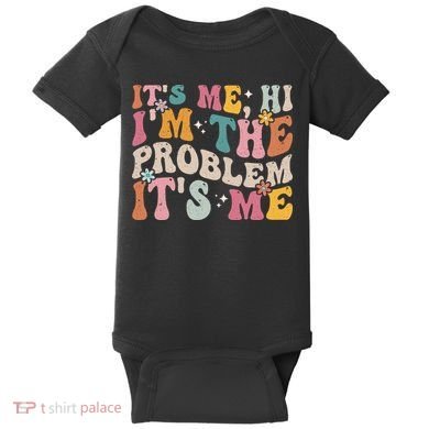 It's Me, Hi I'm The Problem It's Me Baby Bodysuit