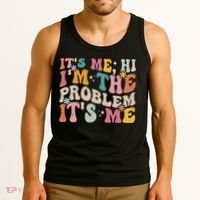 It's Me, Hi I'm The Problem It's Me Tank Top thumb 3