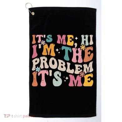 It's Me, Hi I'm The Problem It's Me Golf Towel