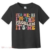 It's Me, Hi I'm The Problem It's Me Toddler T-Shirt thumb 0