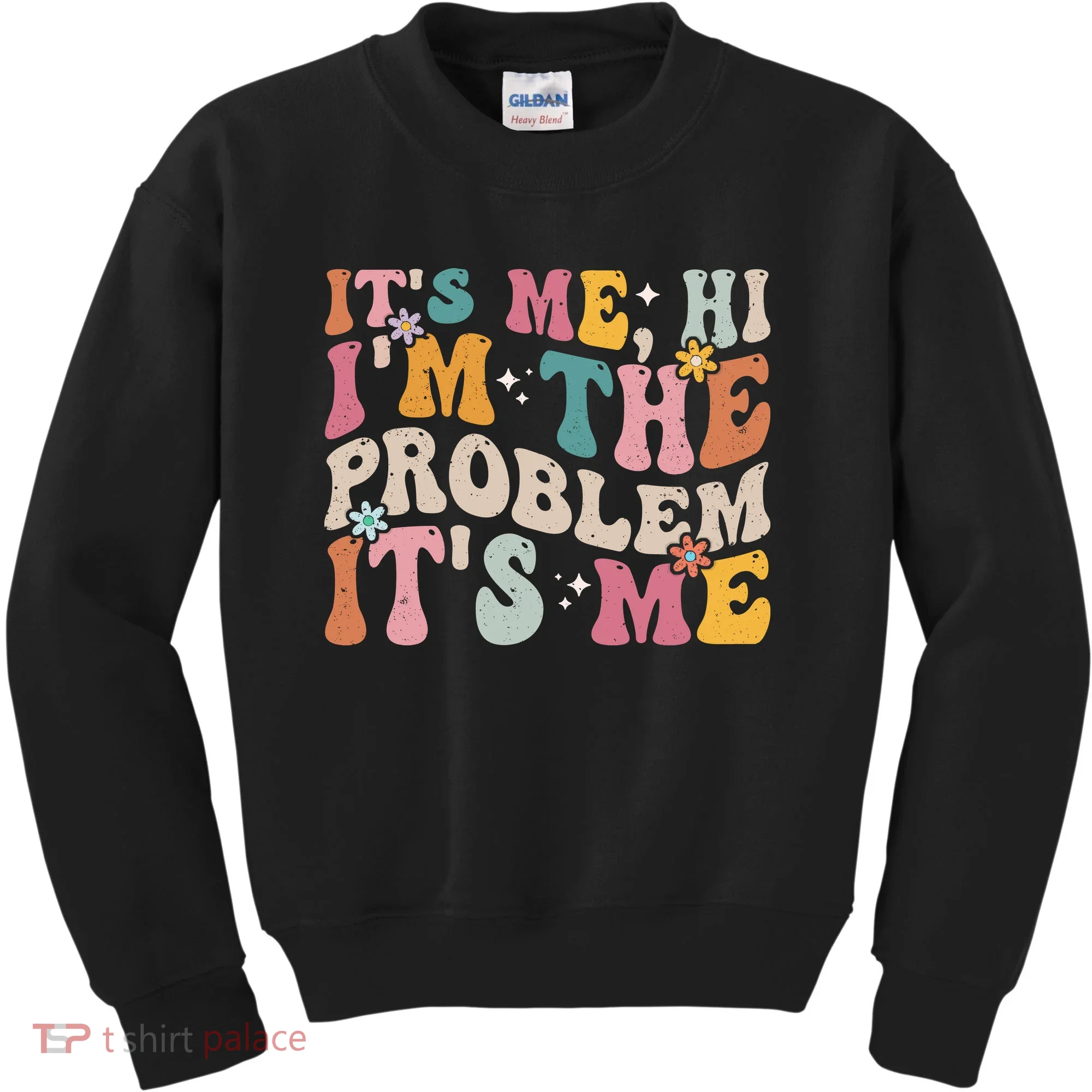 It's Me, Hi I'm The Problem It's Me Kids Sweatshirt