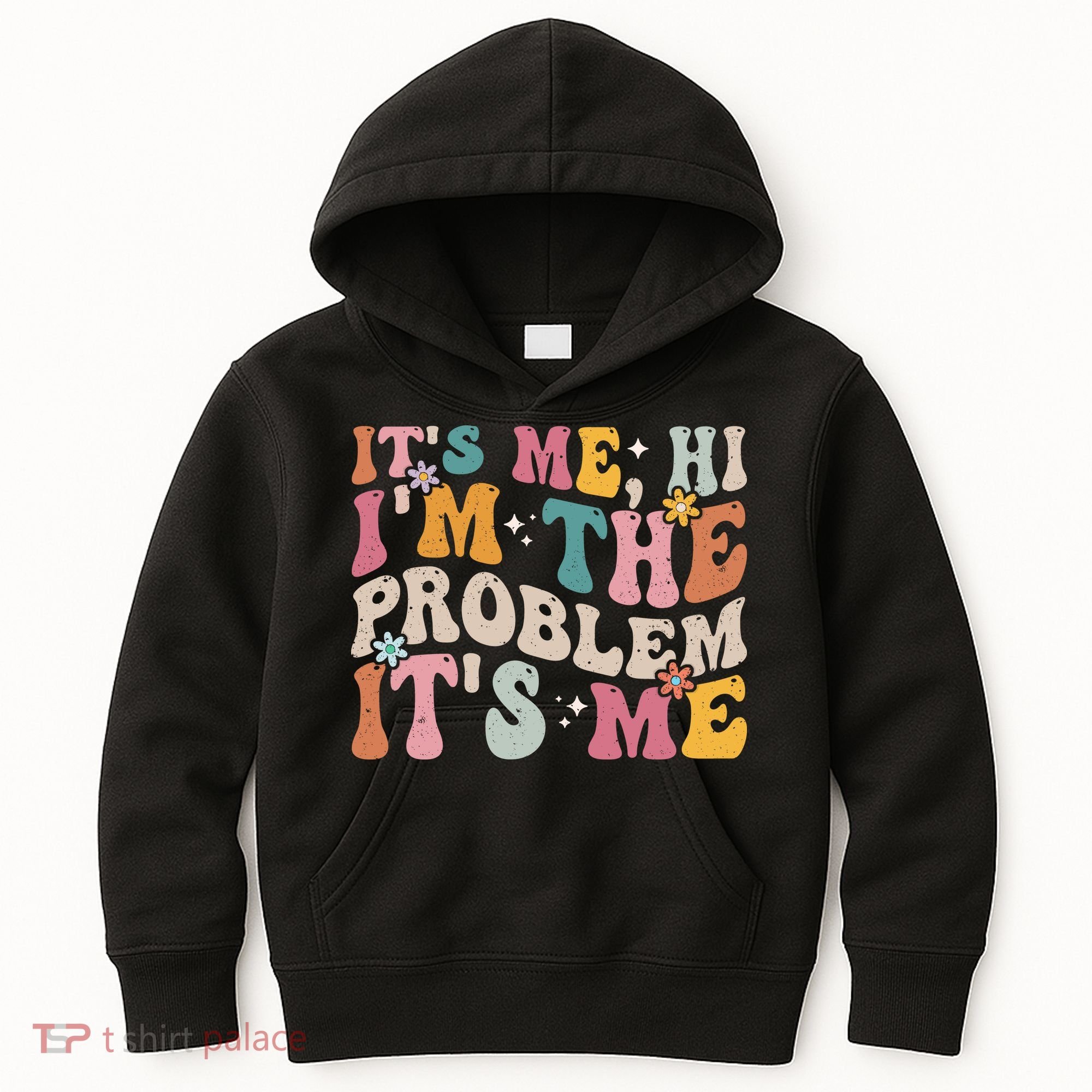 It's Me, Hi I'm The Problem It's Me Kids Hoodie