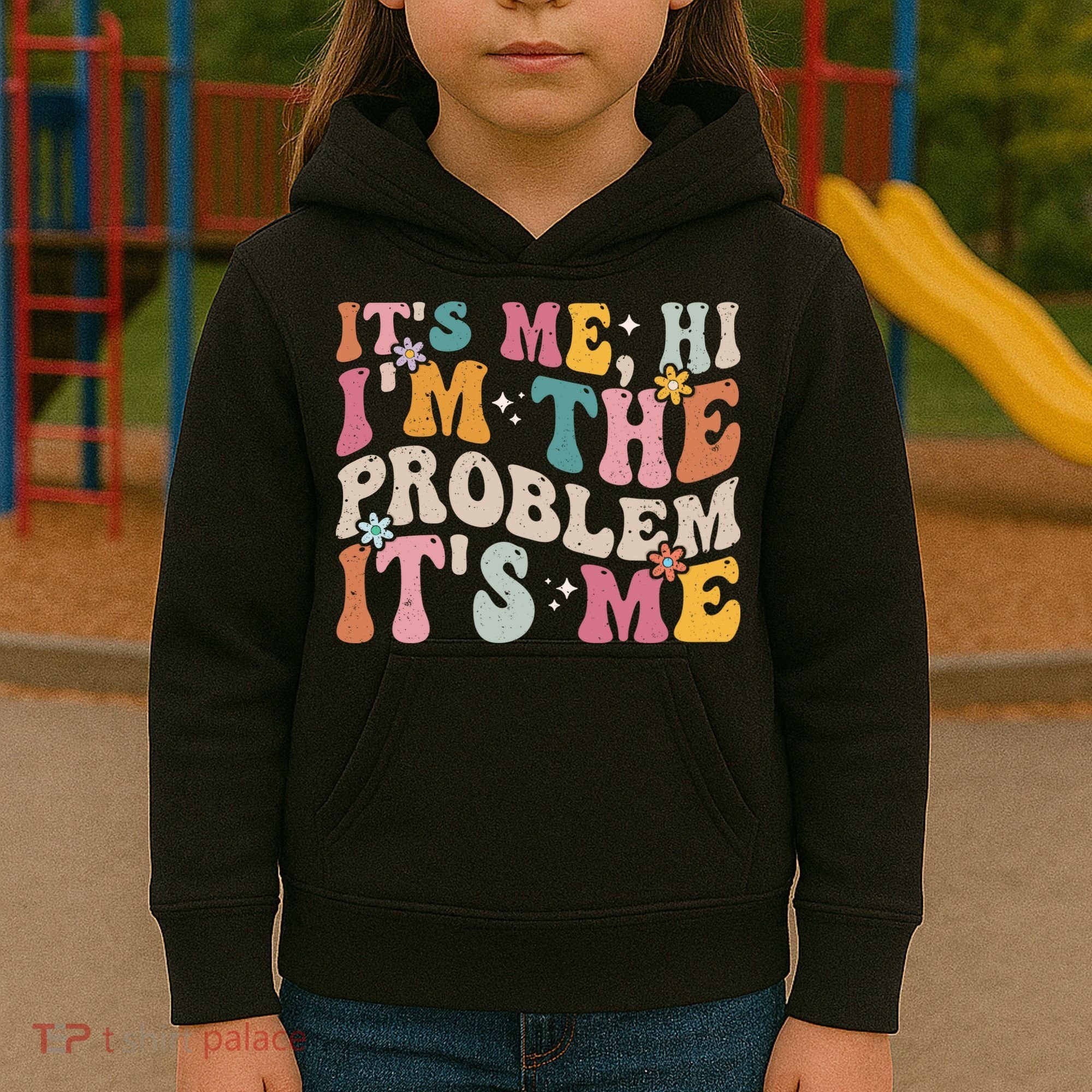 It's Me, Hi I'm The Problem It's Me Kids Hoodie