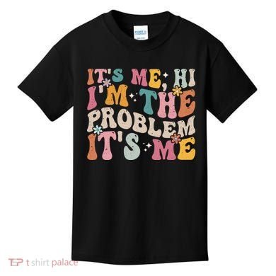 It's Me, Hi I'm The Problem It's Me Kids T-Shirt