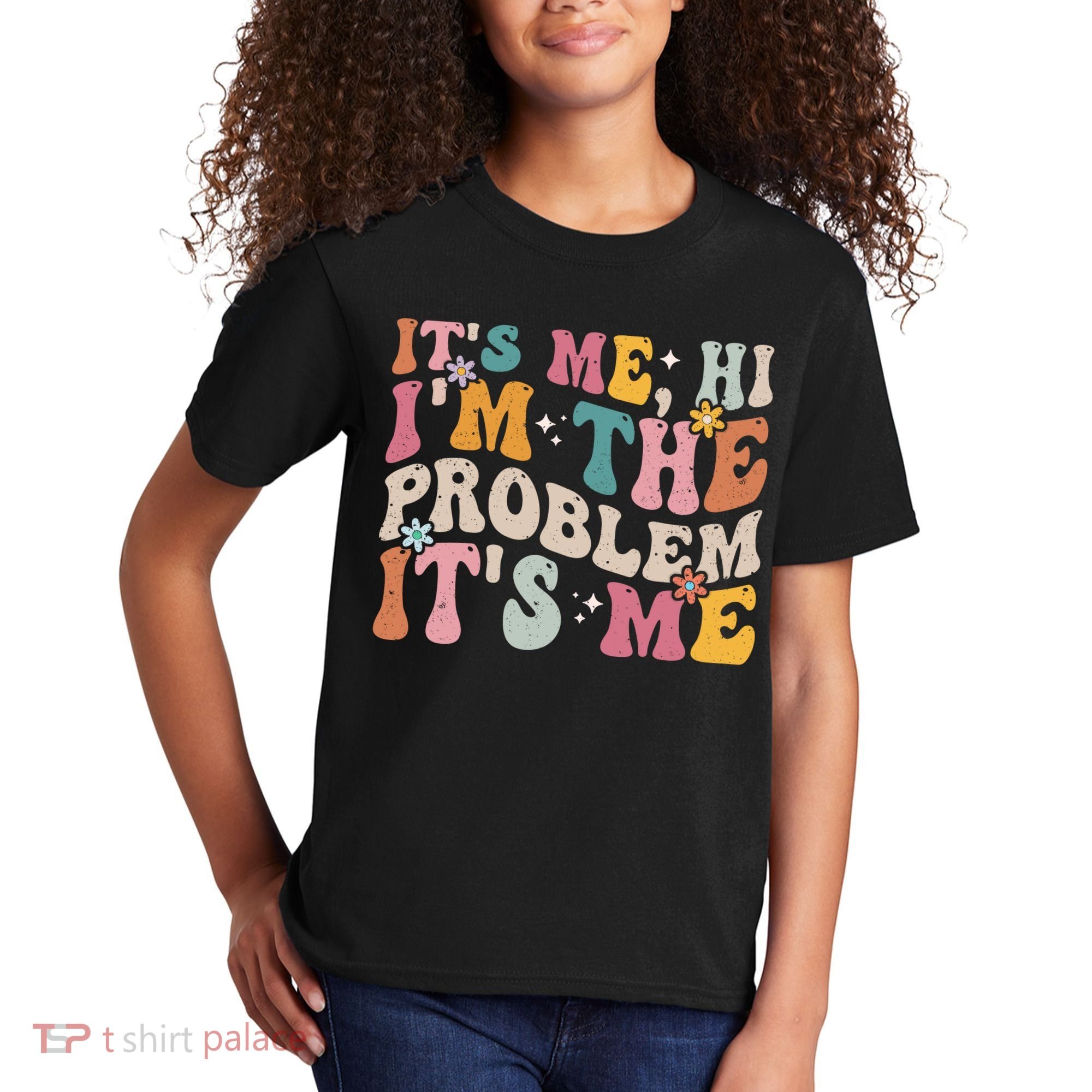 It's Me, Hi I'm The Problem It's Me Kids T-Shirt