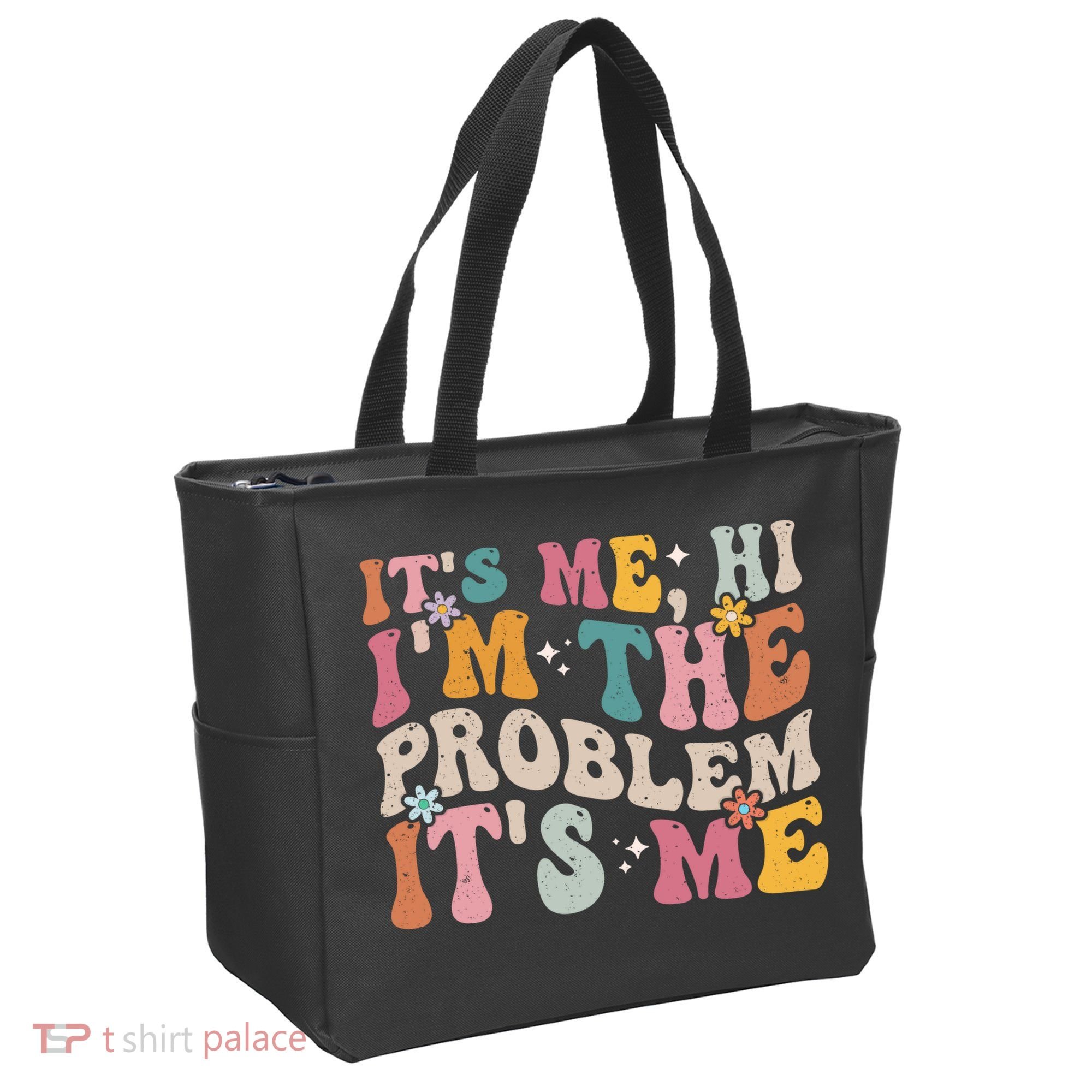 It's Me, Hi I'm The Problem It's Me Tote Bag