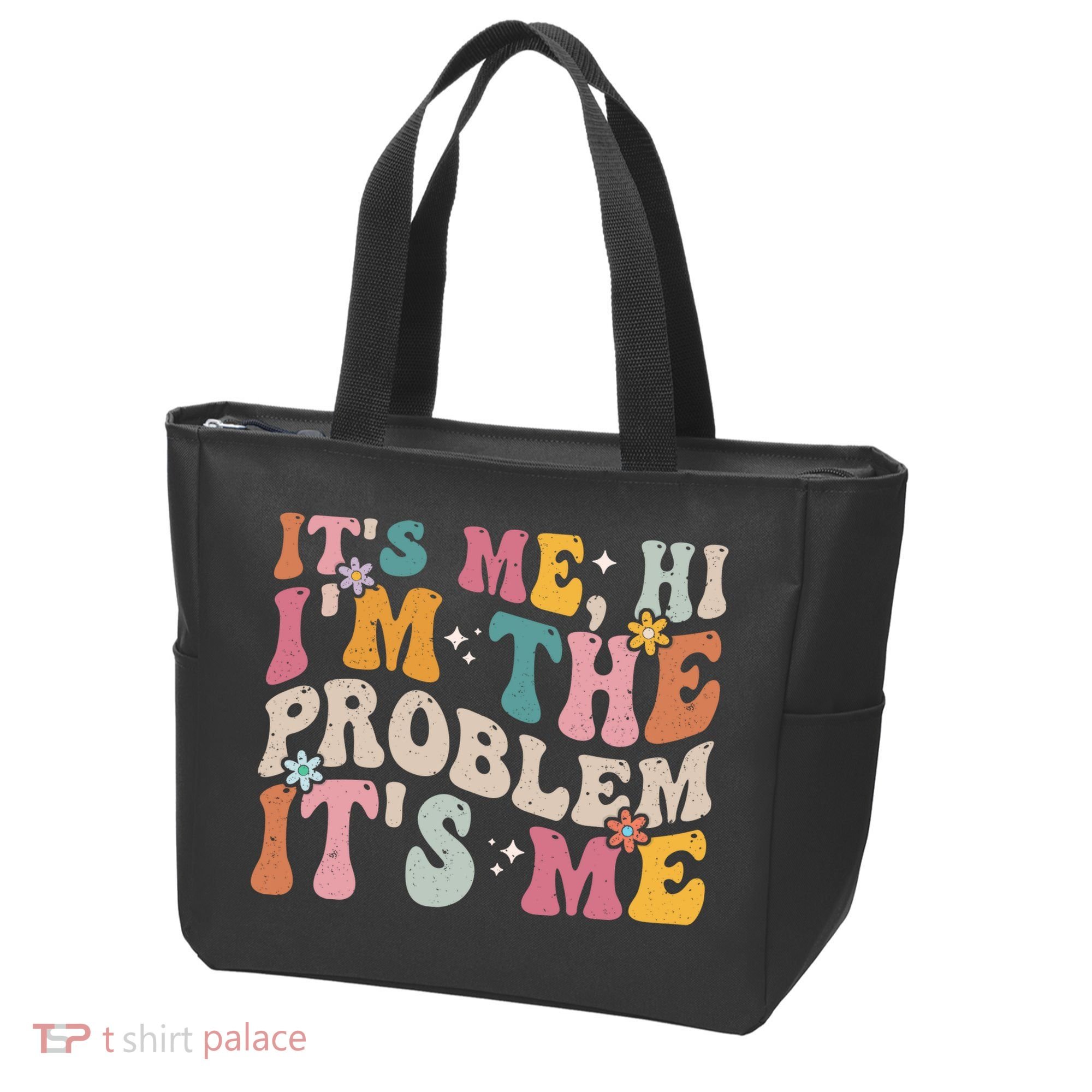 It's Me, Hi I'm The Problem It's Me Tote Bag