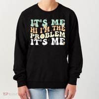 Its Me Hi I'm the Problem Its Me Women's Sweatshirt thumb 0