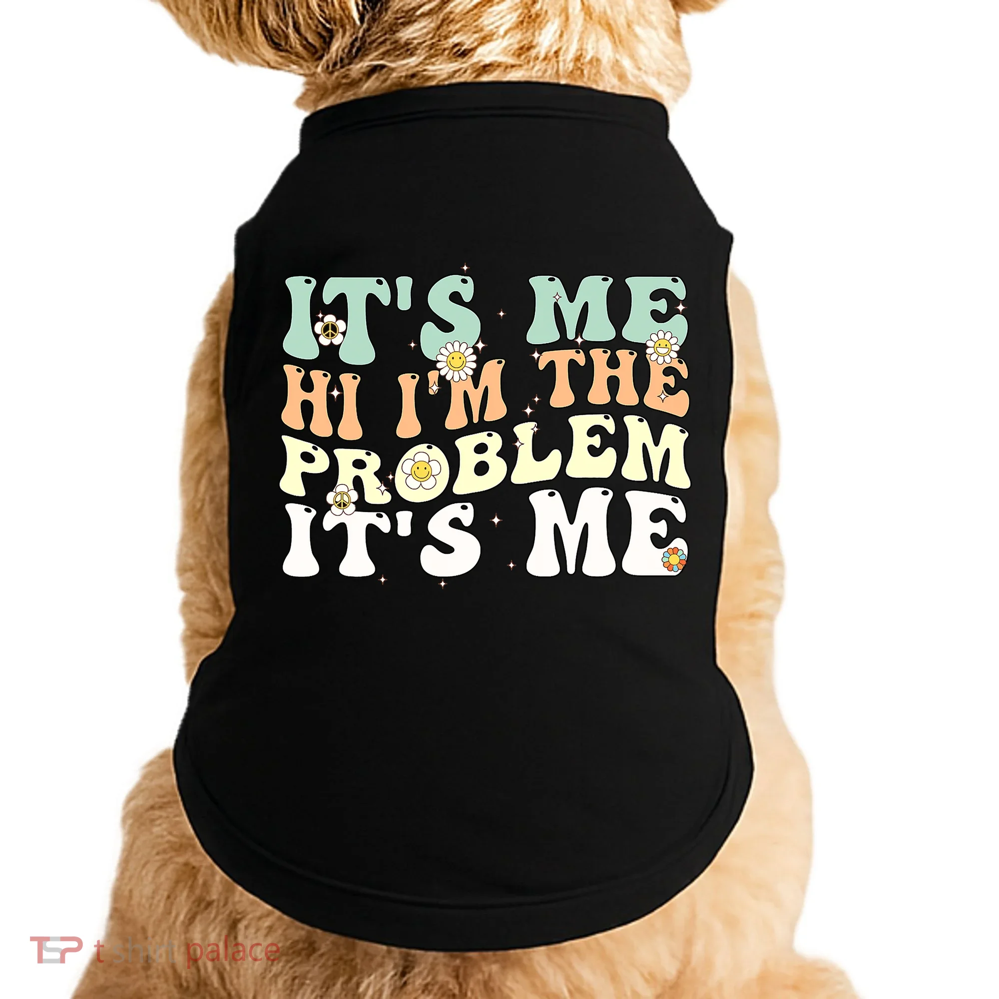Its Me Hi I'm the Problem Its Me Doggie Tank