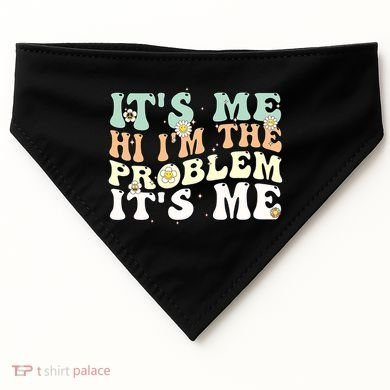 Its Me Hi I'm the Problem Its Me USA-Made Doggie Bandana