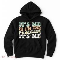 Its Me Hi I'm the Problem Its Me Hoodie thumb 0