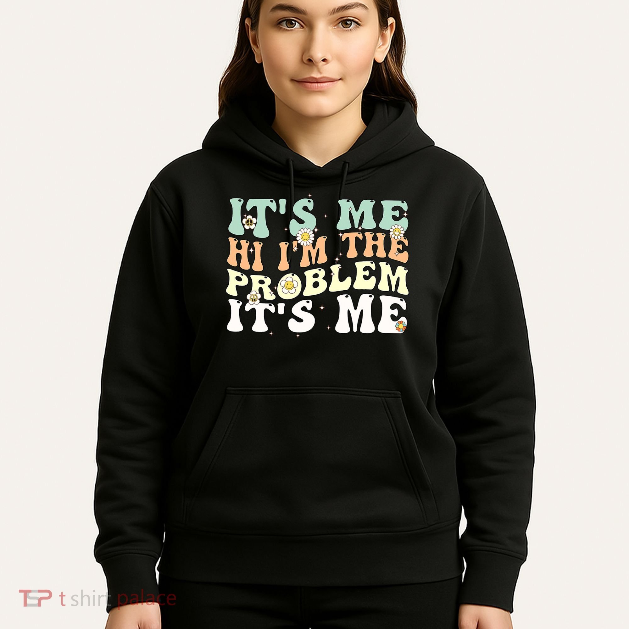 Its Me Hi I'm the Problem Its Me Hoodie