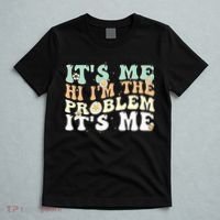 Its Me Hi I'm the Problem Its Me T-Shirt thumb 5