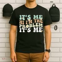 Its Me Hi I'm the Problem Its Me T-Shirt thumb 6