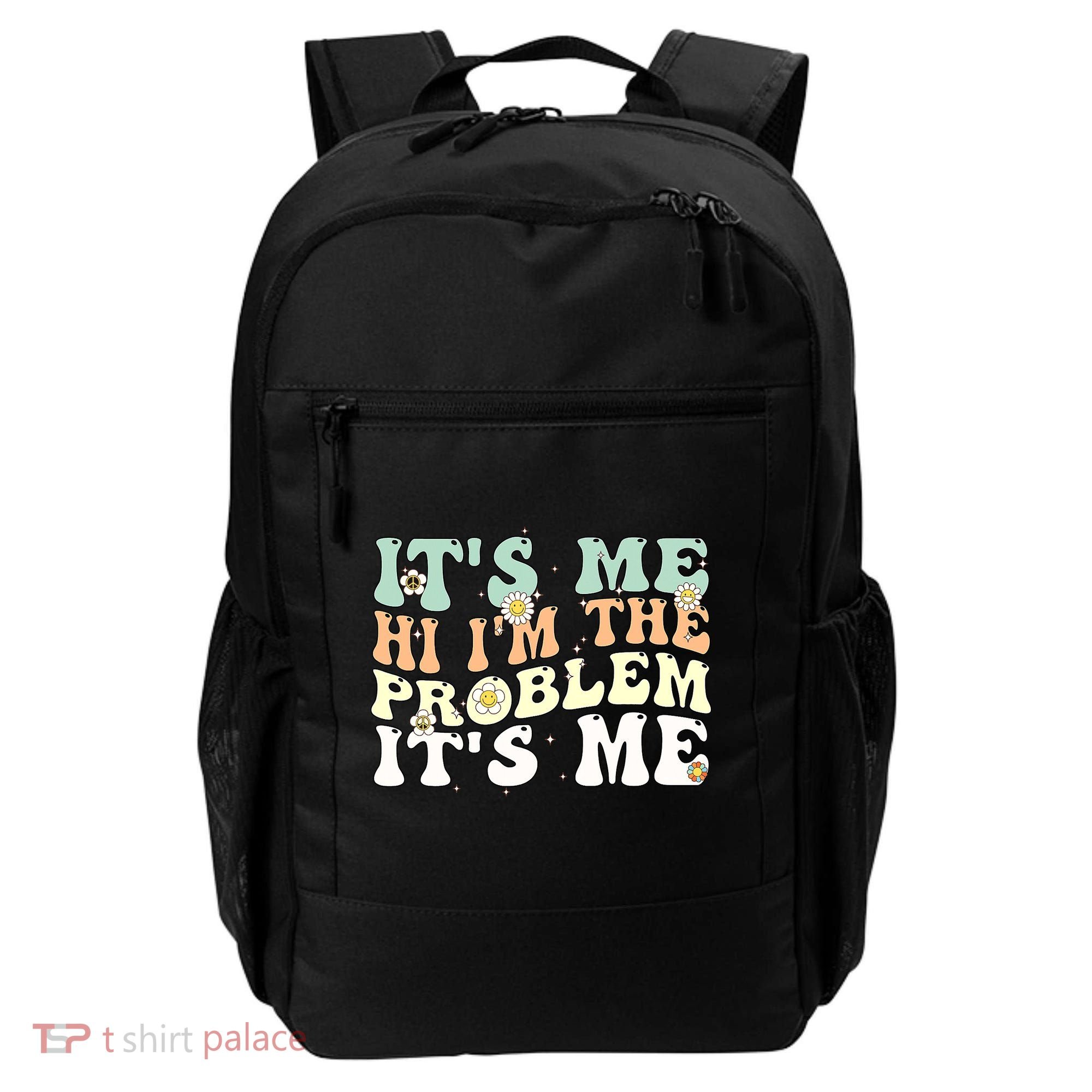 Its Me Hi I'm the Problem Its Me Backpack