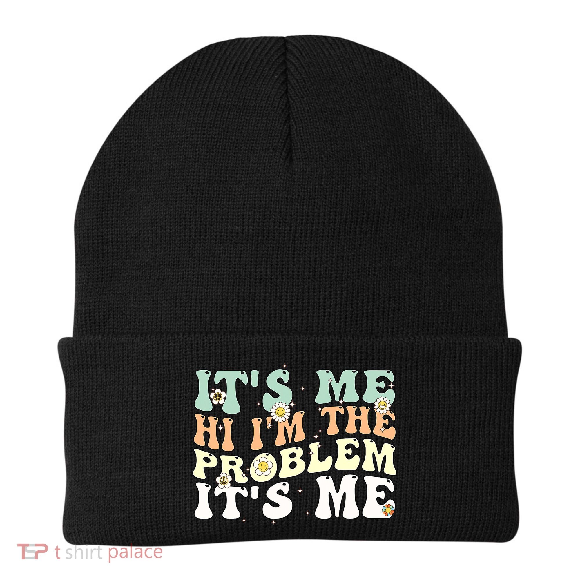 Its Me Hi I'm the Problem Its Me Beanie