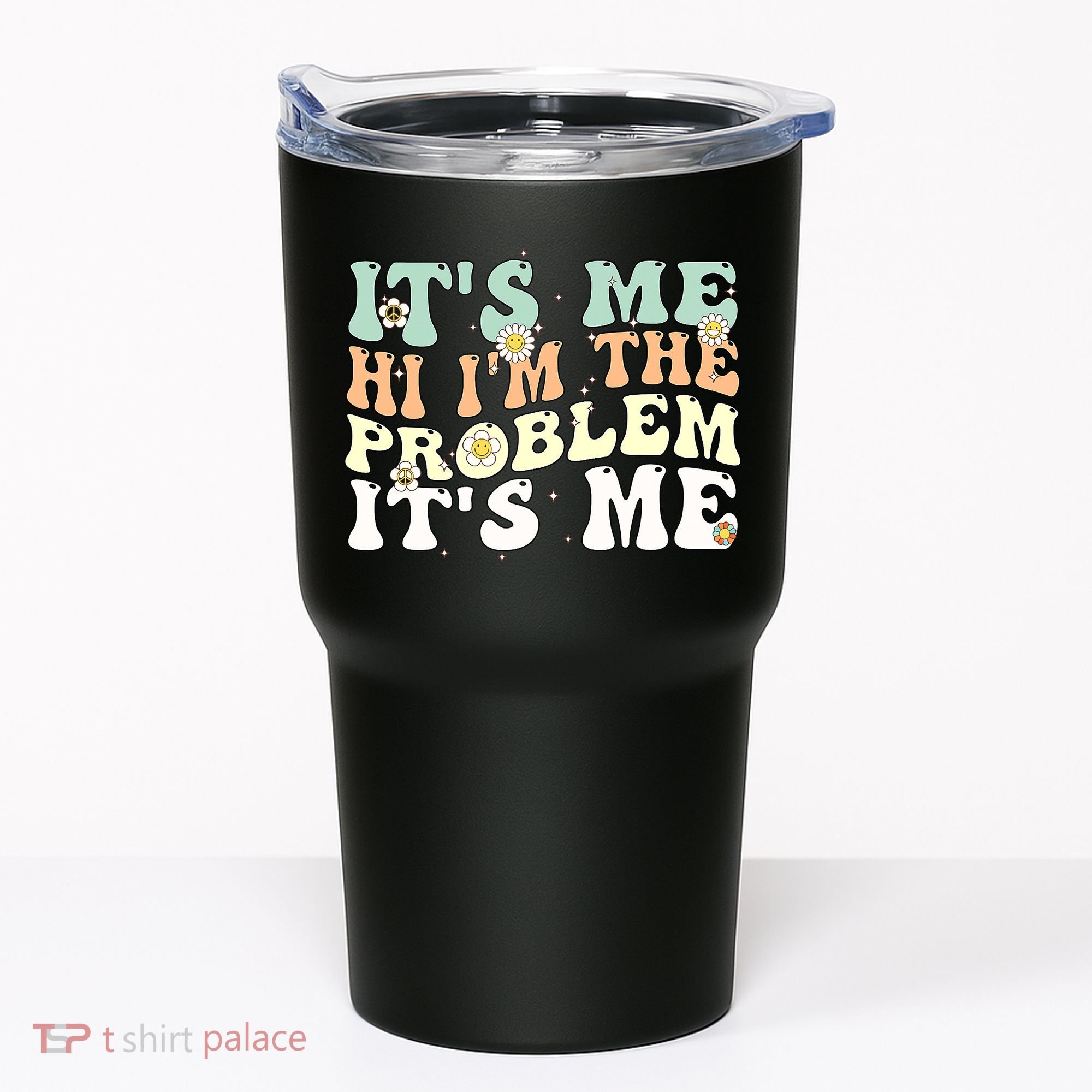 Its Me Hi I'm the Problem Its Me Tumbler
