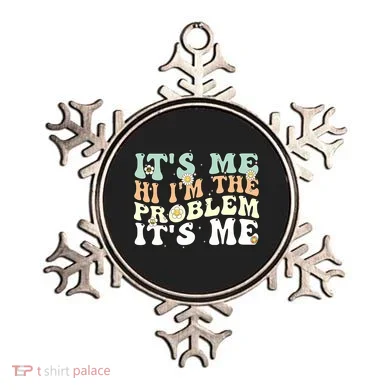 Its Me Hi I'm the Problem Its Me Ornament