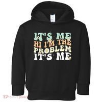 Its Me Hi I'm the Problem Its Me Toddler Hoodie thumb 0