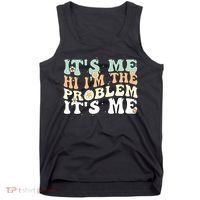 Its Me Hi I'm the Problem Its Me Tank Top thumb 0