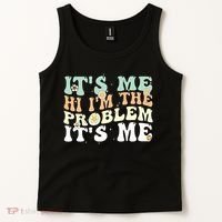 Its Me Hi I'm the Problem Its Me Tank Top thumb 2