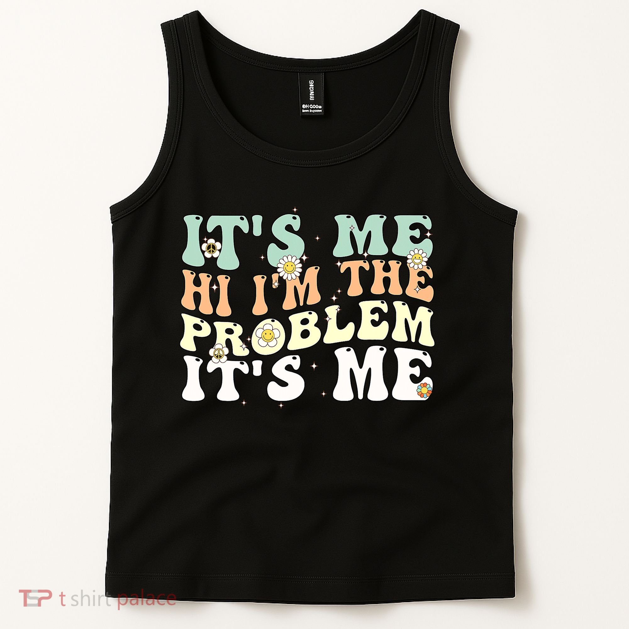 Its Me Hi I'm the Problem Its Me Tank Top