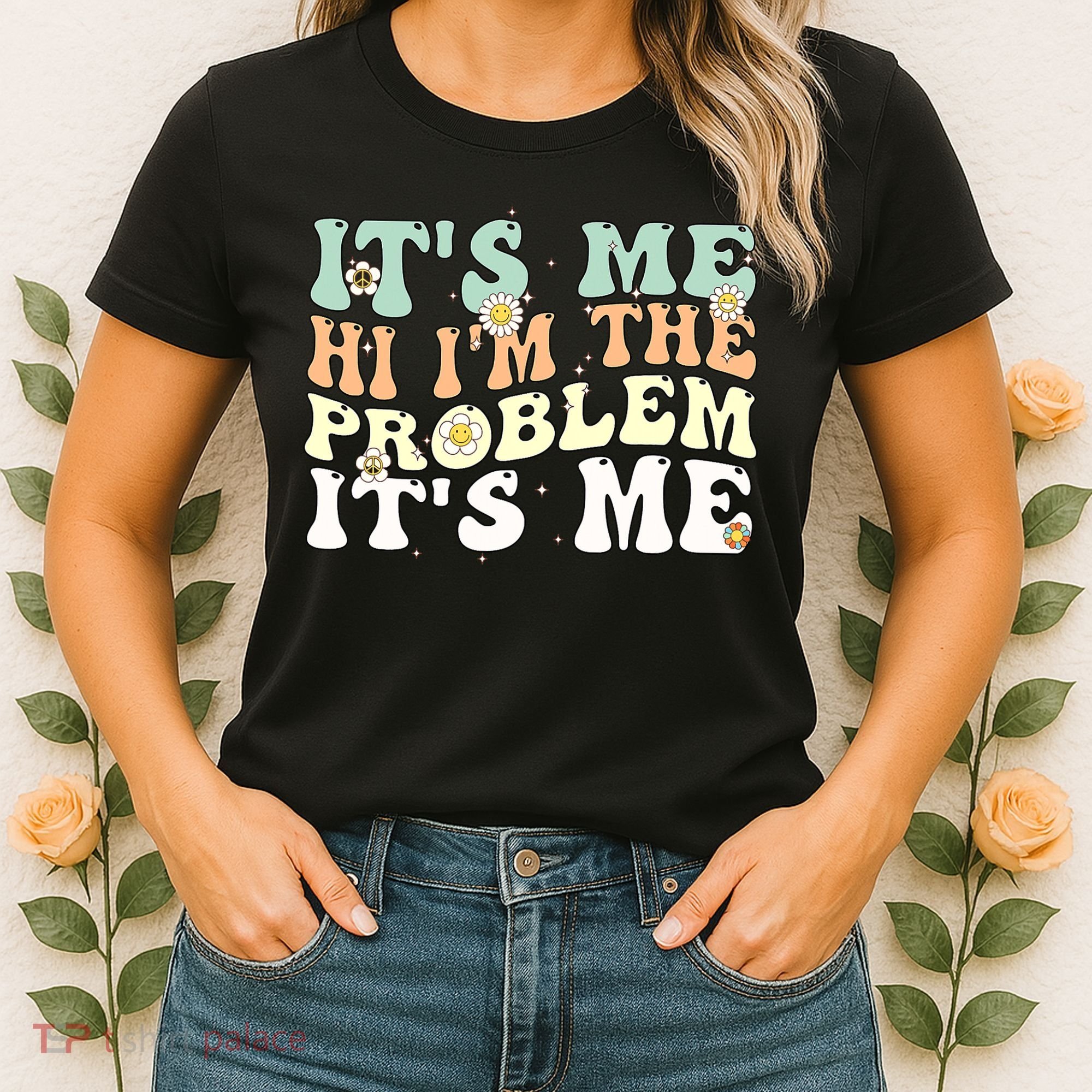 Its Me Hi I'm the Problem Its Me Women's T-Shirt