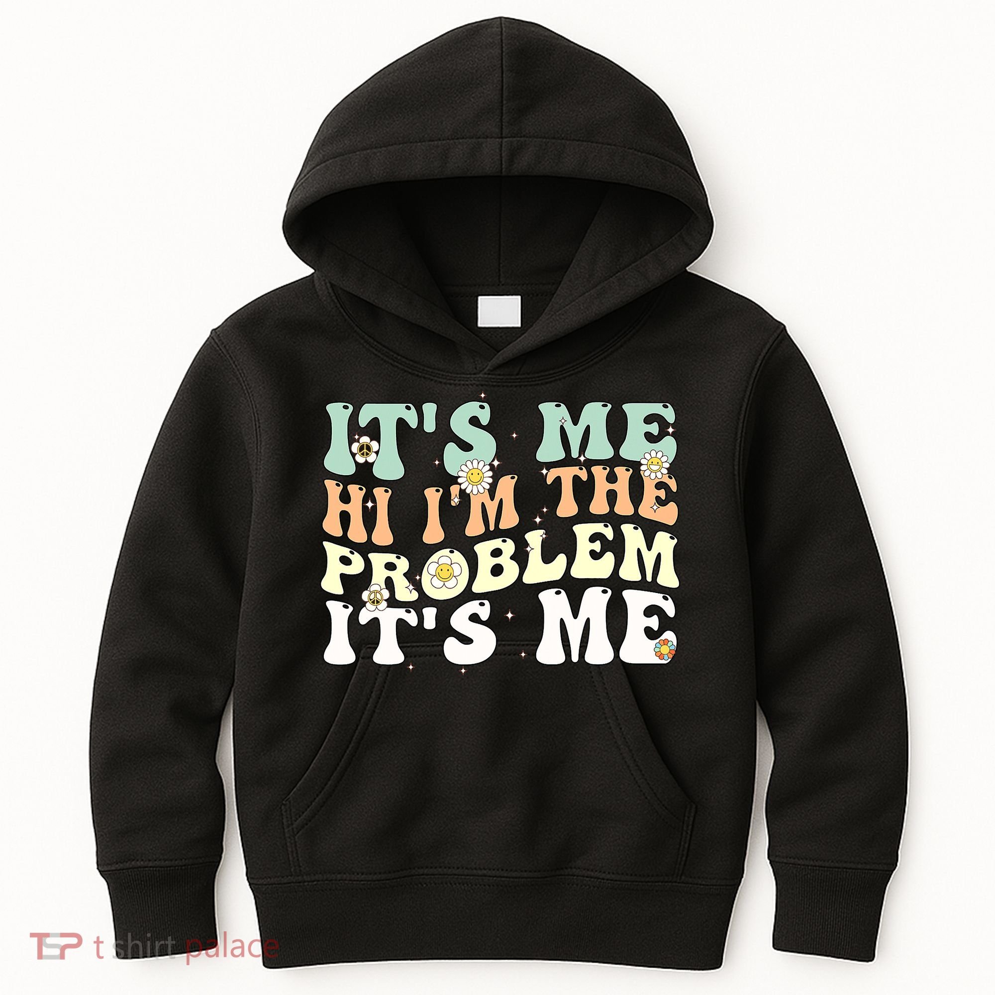 Its Me Hi I'm the Problem Its Me Kids Hoodie