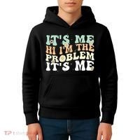 Its Me Hi I'm the Problem Its Me Kids Hoodie thumb 4