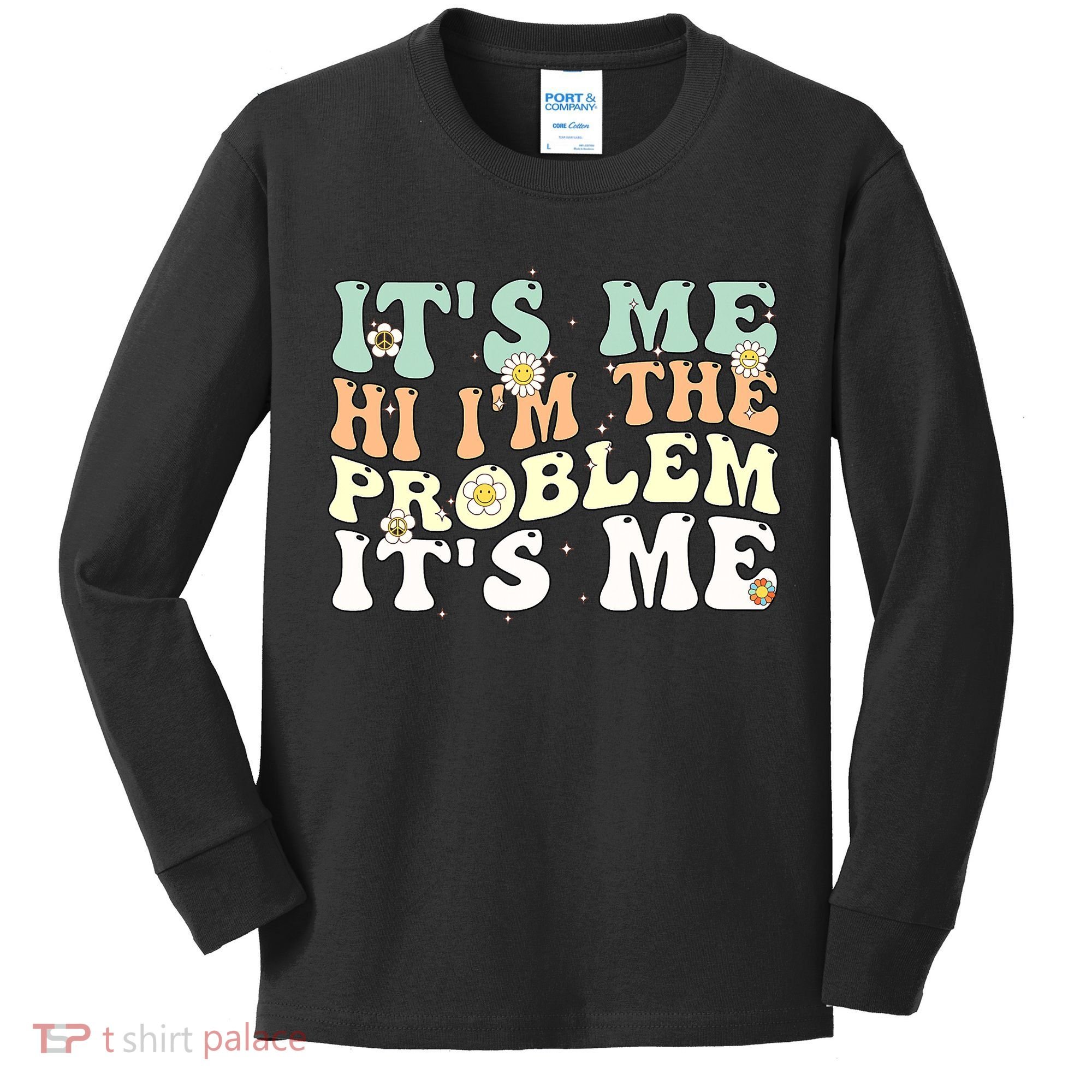 Its Me Hi I'm the Problem Its Me Kids Long Sleeve Shirt